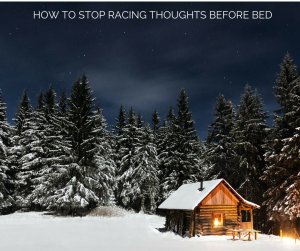 HOW TO STOP RACING THOUGHTS BEFORE BED