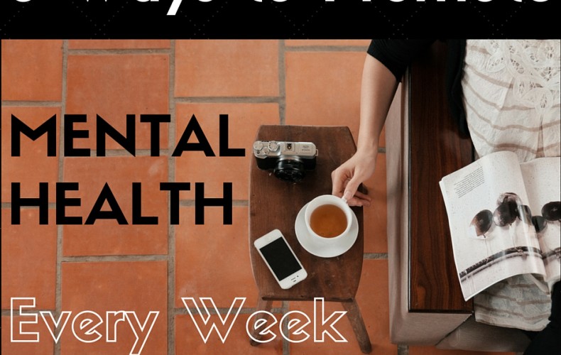 5 Ways to Promote Mental Health Every Week