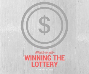 What to do after winning the lottery